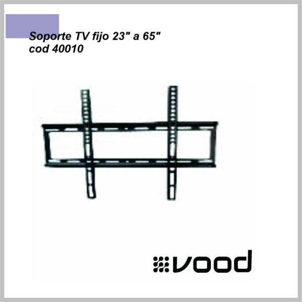 Soporte Tv fijo 23'' a 65'' cod. 40010 VOOD